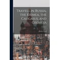 thumbnail image 1 of Travels in Russia, the Krimea, the Caucasus, and Georgia; Volume 1 (Paperback), 1 of 5