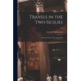 thumbnail image 1 of Travels in the Two Sicilies: and Some Parts of the Apennines; v.2 (Paperback), 1 of 1