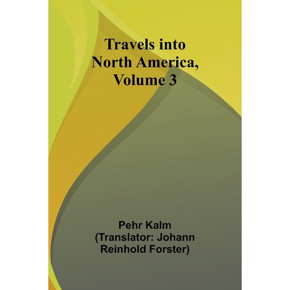 Travels into North America, Volume 3, (Paperback)