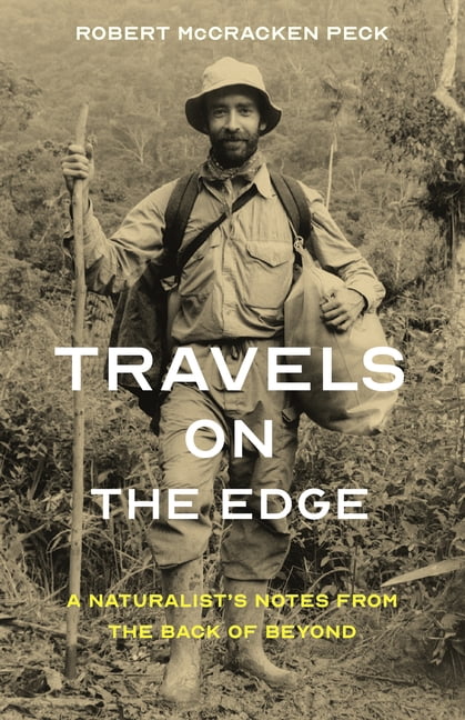 Travels on the Edge: A Naturalist's Notes from the Back of Beyond, (Hardcover)