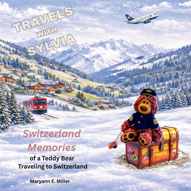 Travels with Sylvia: Memories of a Teddy Bear Traveling to Switzerland, (Paperback)