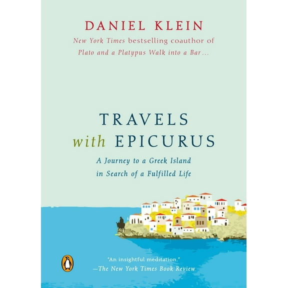 Travels with epicurus : a journey to a greek island in search of a fulfilled life: 9780143126621