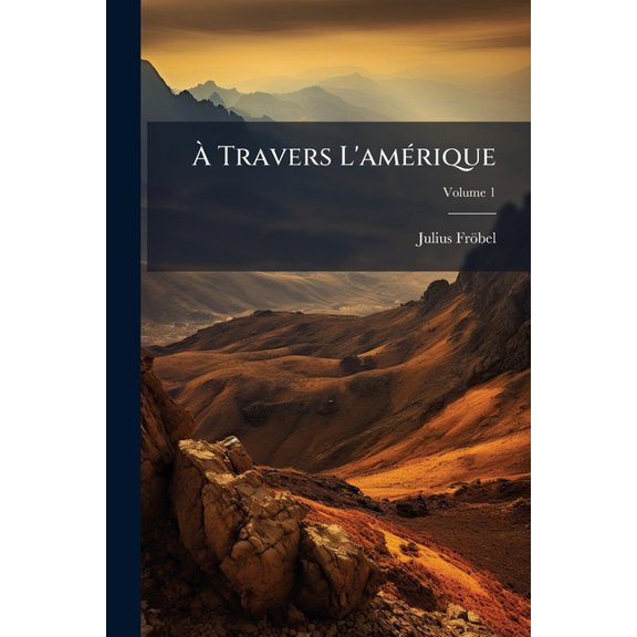 Travers L'amrique; Volume 1 (Paperback)