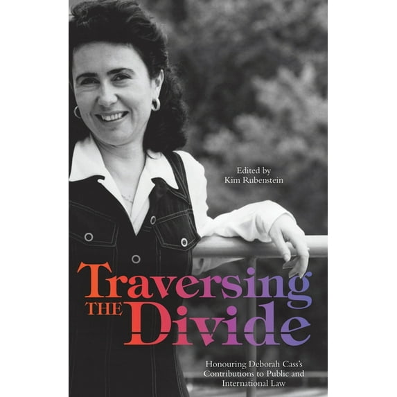 Traversing the Divide: Honouring Deborah Cass's Contributions to Public and International Law, (Paperback)