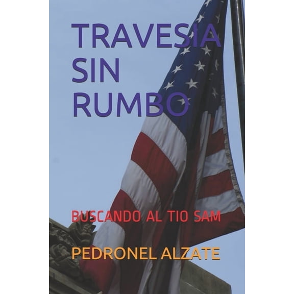 Travesia Sin Rumbo: Buscando Al Tio Sam (Paperback)