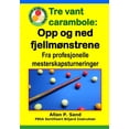 thumbnail image 1 of Tre vant carambole - Opp og ned fjellmønstrene: Fra profesjonelle mesterskapsturneringer, (Paperback), 1 of 1