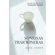 Treacherous Smiles / Sonrisas Traicioneras The Dark Art of Hidden Betrayal / El Arte Oscuro de la Traici n Oculta, Paperback