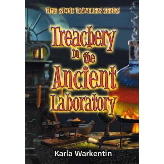 Pre-Owned Treachery in the Ancient Laboratory (Time Stone Travelers Series) (Paperback) 0781440262 9780781440264