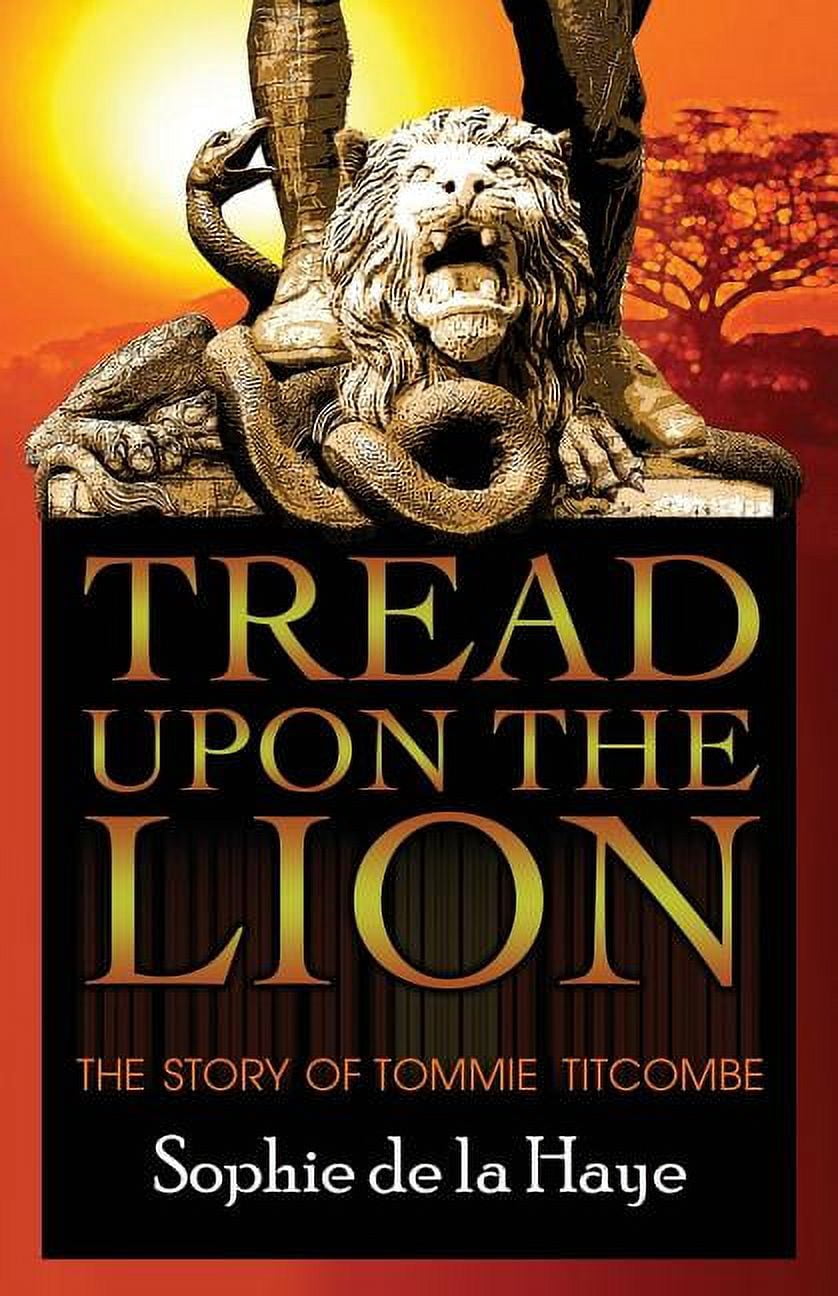 Tread Upon the Lion the Story of Tommie