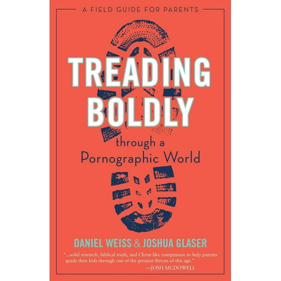 Treading Boldly Through a Pornographic World: A Field Guide for Parents, (Paperback)