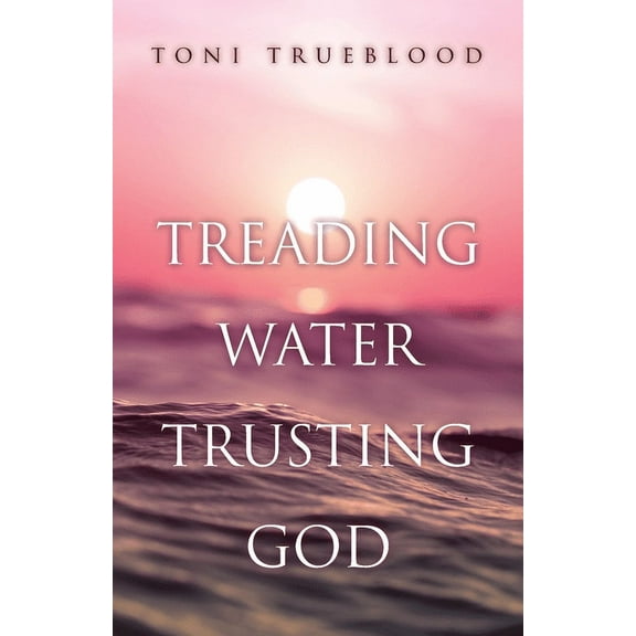 Treading Water, Trusting God (Paperback)