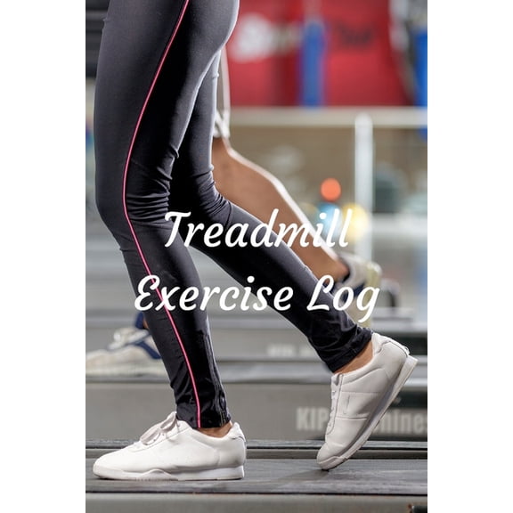 Treadmill Exercise Log Paperback 1519695373 9781519695376 T. M. Powell