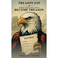 thumbnail image 1 of Treason 2125 Or When Does Politics Become Treason, (Hardcover), 1 of 1