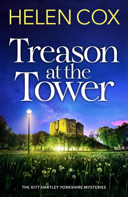 The Kitt Hartley Yorkshire Mysteries Treason at the Tower: A Page-Turning Cosy Crime Mystery, Perfect for Book Lovers, (Hardcover)