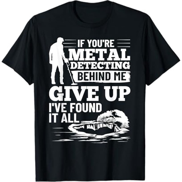 Treasure Hunting Detectorist Metal Detector Metal Detecting TShirt