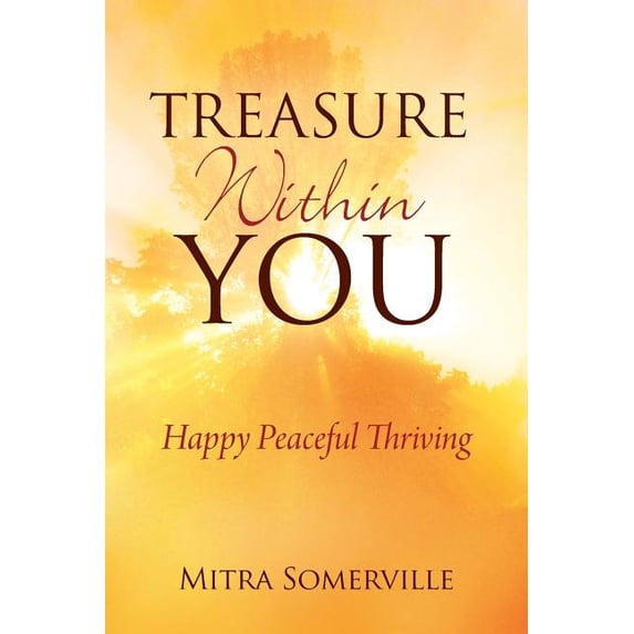 Treasure Within You: Happy Peaceful Thriving, (Paperback)
