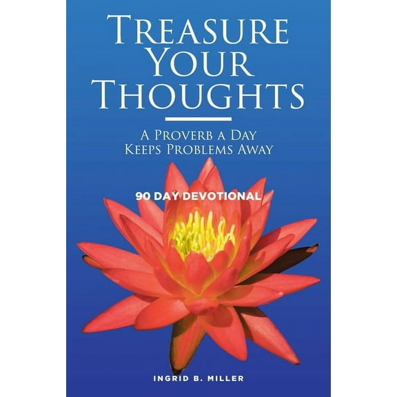 Treasure Your Thoughts - A Proverb a Day Keeps Problems Away: 90 Day Devotional, (Paperback)