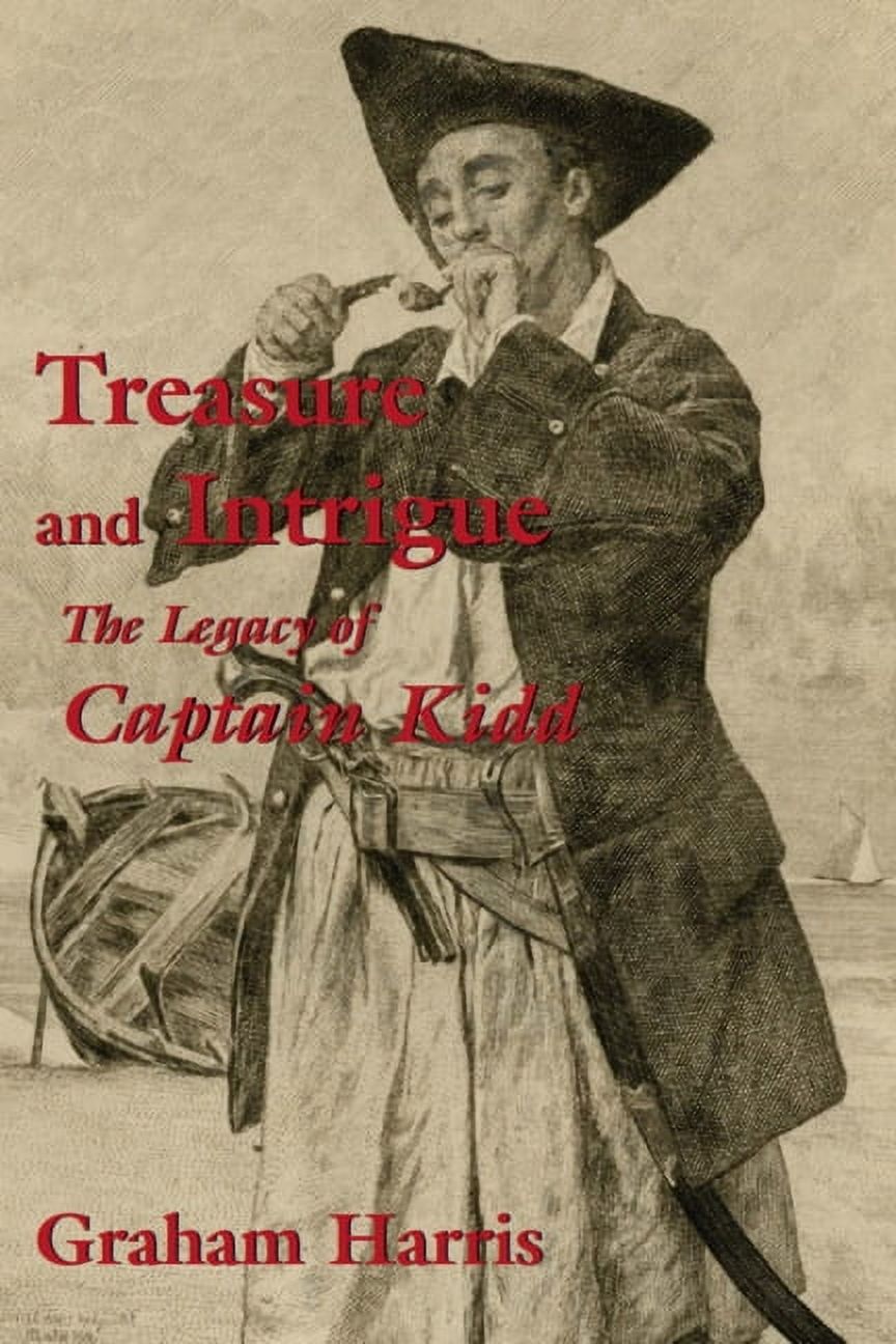 Treasure and Intrigue: The Legacy of Captain Kidd, (Paperback)