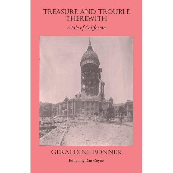 Treasure and Trouble Therewith: A Tale of California, (Paperback)