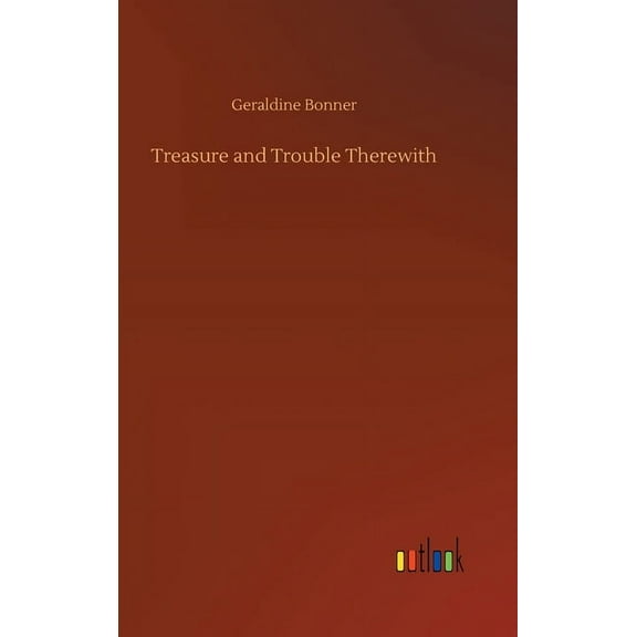 Treasure and Trouble Therewith (Hardcover)