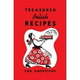 thumbnail image 1 of Pre-Owned Treasured Polish Recipes for Americans (Paperback) 1626549680 9781626549685, 1 of 1