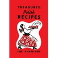 thumbnail image 1 of Treasured Polish Recipes for Americans, (Paperback), 1 of 9