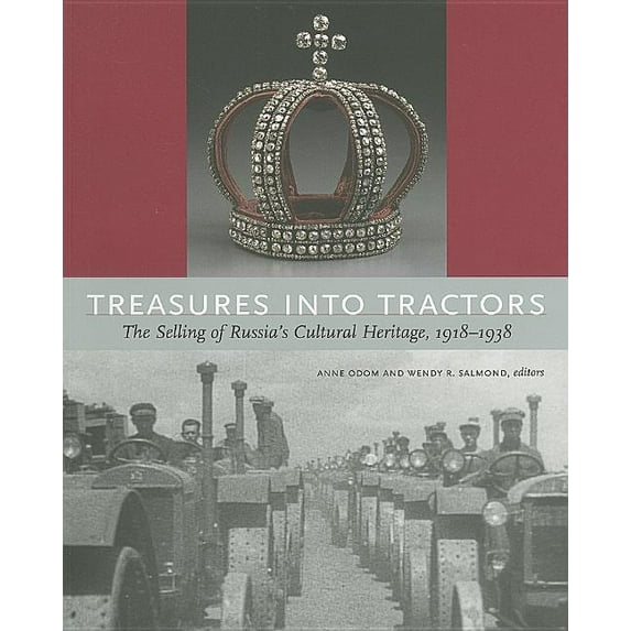 Treasures Into Tractors: The Selling of Russia's Cultural Heritage, 1918-1938