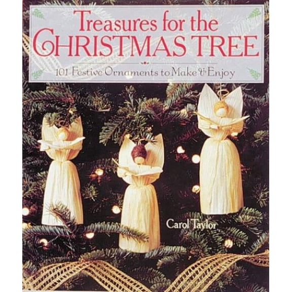 Pre-Owned Treasures for the Christmas Tree: 101 Festive Ornaments to Make Enjoy Hardcover Carol Taylor
