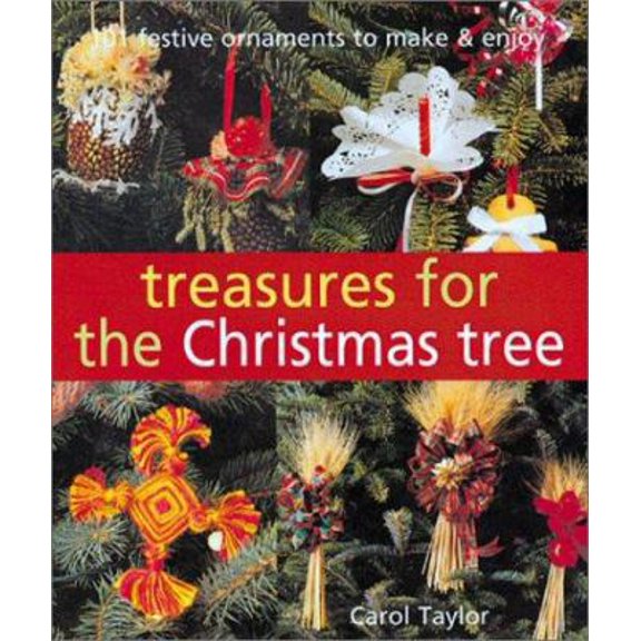 Pre-Owned Treasures for the Christmas Tree: 101 Festive Ornaments to Make & Enjoy (Paperback) 1402701330 9781402701337