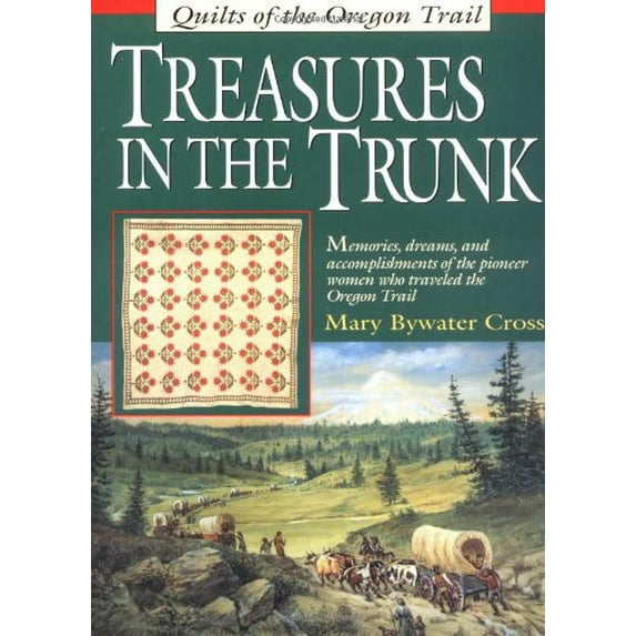 Pre-Owned Treasures in the Trunk: Quilts of the Oregon Trail (Paperback) 1558532374 9781558532373
