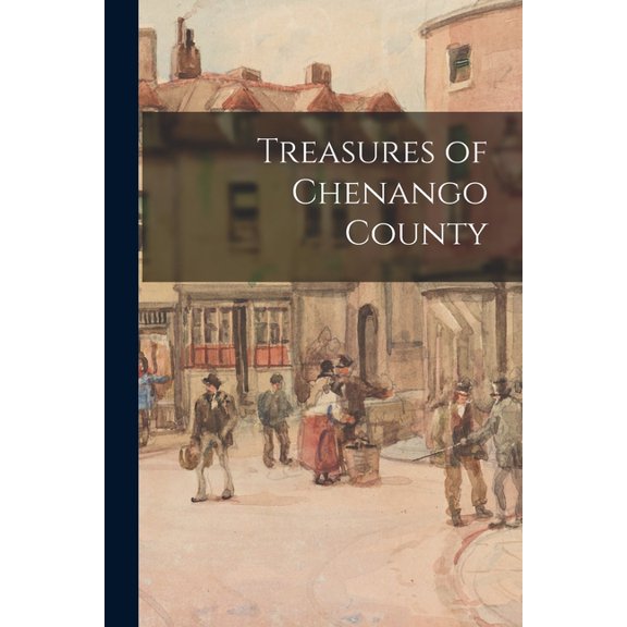 Treasures of Chenango County, (Paperback)