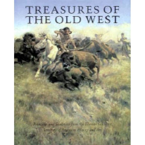 Pre-Owned Treasures of the Old West: Paintings and Sculpture from the Thomas Gilrease Institute of American History and Art (Hardcover) 0810981335 9780810981331