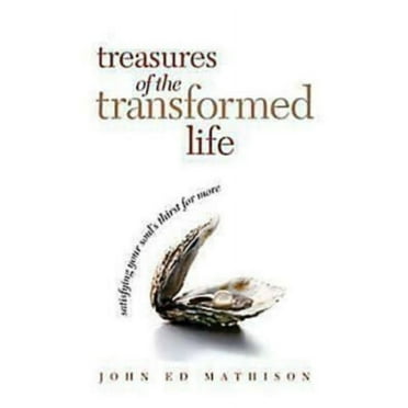 Treasures of the Transformed Life 40 Day Reading Book: Satisfying Your Soul's Thirst for More (Paperback)