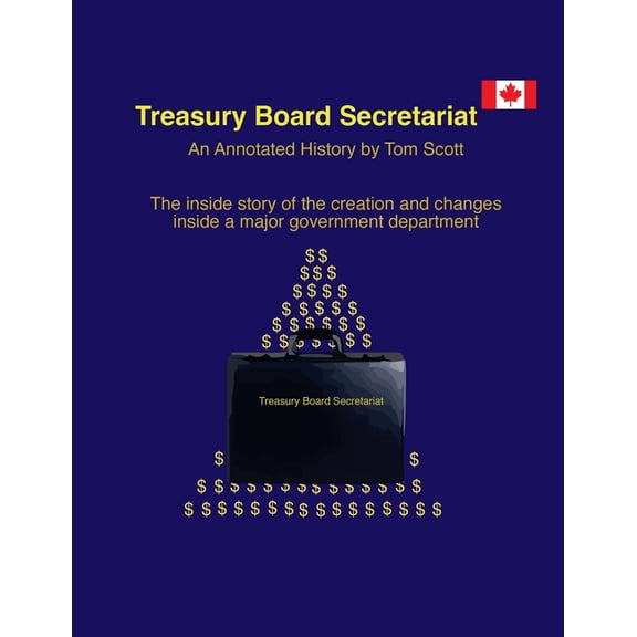 Treasury Board Secretariat - An Annotated. History, (Paperback)