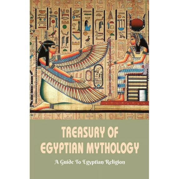 Treasury Of Egyptian Mythology : A Guide To Egyptian Religion: Books On Ancient Civilizations (Paperback)