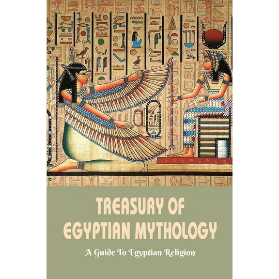 Treasury Of Egyptian Mythology : A Guide To Egyptian Religion: Books On Ancient Civilizations (Paperback)