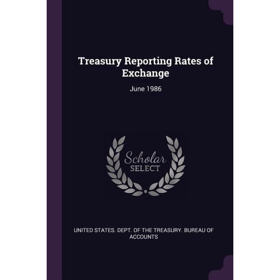 Treasury Reporting Rates of Exchange : June 1986 (Paperback)