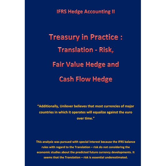 Treasury in Practice: Translation - Risk, Fair Value Hedge and Cash Flow Hedge: IFRS Hedge Accounting II (Paperback)