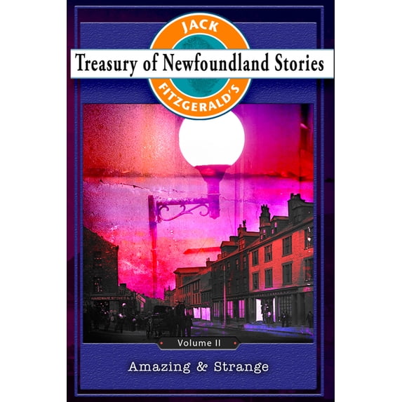 Treasury of Newfoundland Stories Volume II: Amazing and Strange (Paperback)