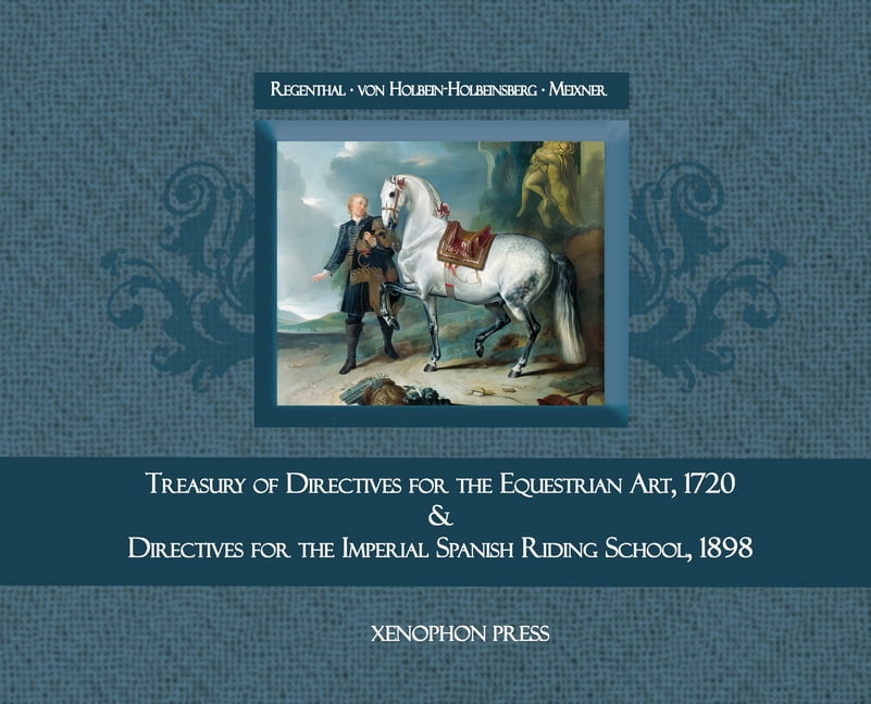 Treasury of Primary Directives for the Equestrian Art 1720: & Directives for the Methodical Process of Training of Rider, (Hardcover)