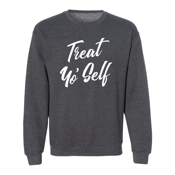 Treat Yo' Self Crewneck Sweatshirt