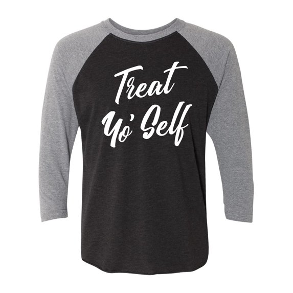 Treat Yo' Self Unisex 3/4 Sleeve Baseball Raglan Tee
