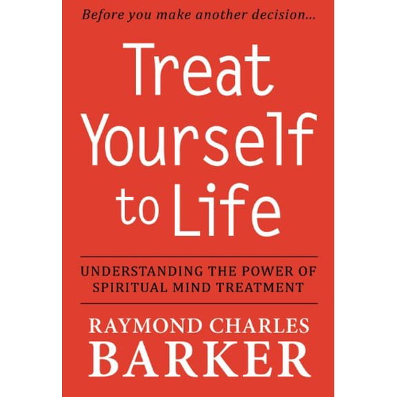 Pre-Owned Treat Yourself to Life: Understanding the Power of Spiritual Mind Treatment (Paperback) 0875167004 9780875167008