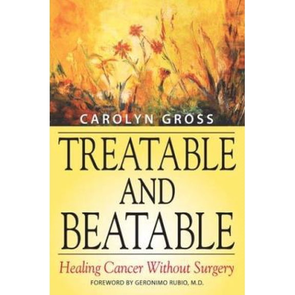 Pre-Owned Treatable and Beatable: Healing Cancer Without Surgery (Unknown) 0971806411 9780971806412