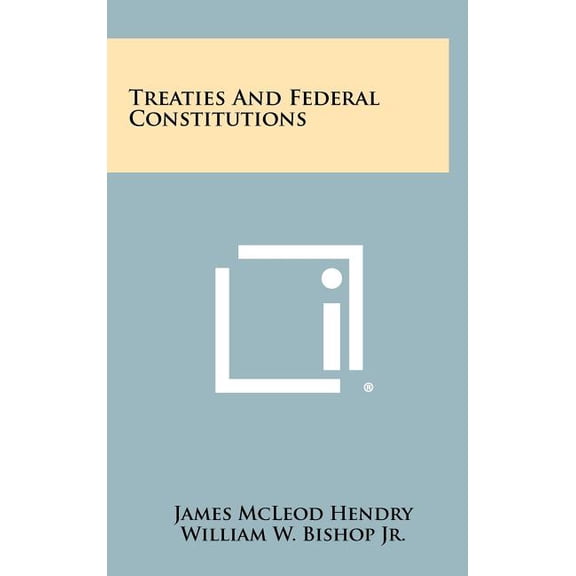 Treaties and Federal Constitutions (Hardcover)