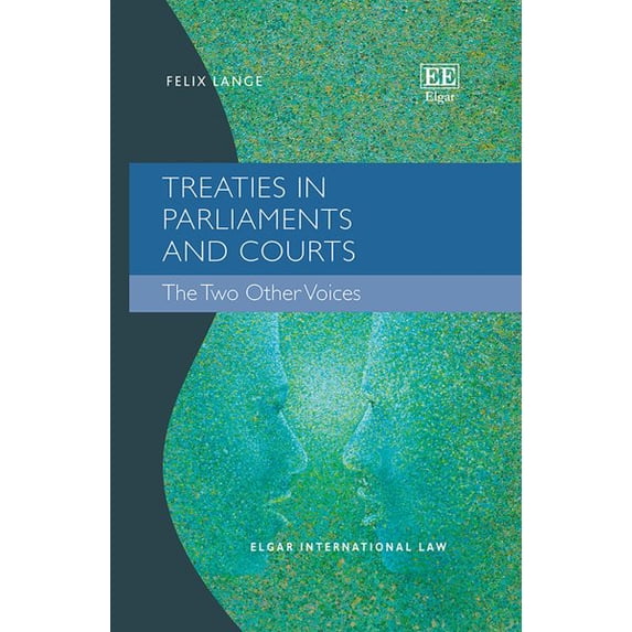 Treaties in Parliaments and Courts : The Two Other Voices