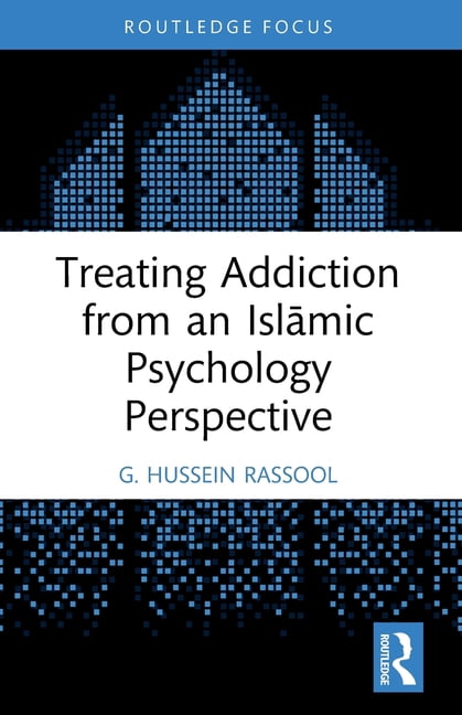 Islamic Psychology and Psychotherapy Treating Addiction from an Islāmic Psychology Perspective, (Paperback)