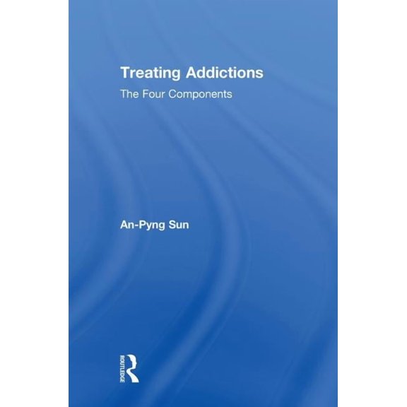Treating Addictions: The Four Components, (Hardcover)