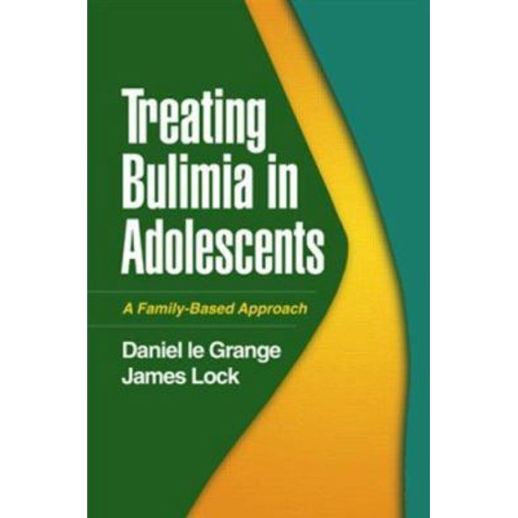 Pre-Owned Treating Bulimia in Adolescents: A Family-Based Approach (Hardcover) 1593854145 9781593854140