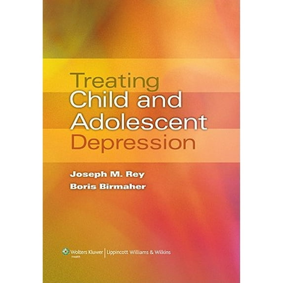 Pre-Owned Treating Child and Adolescent Depression (Hardcover) 0781795699 9780781795692